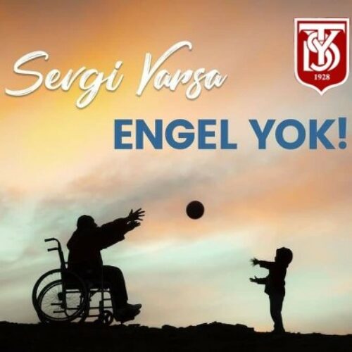 TYSD Genel Merkezi ve 132 Şubemiz Sevgi Varsa Engel Yoktur Diyor