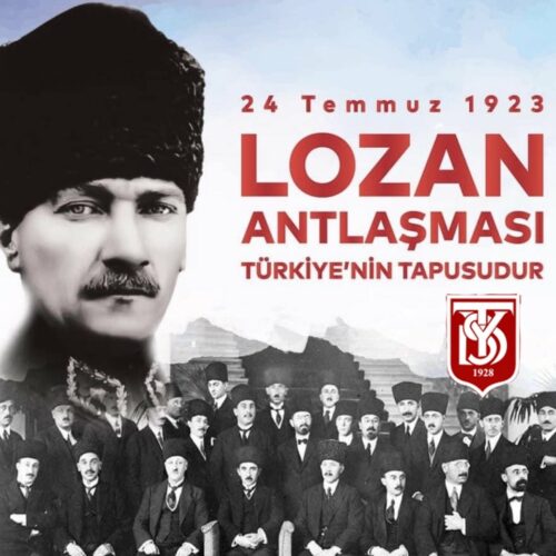 TYSD Genel Merkezi ve 130 Şubemiz Lozan Barış Antlaşmasının 99. Yılında Gazi Mustafa Kemal Atatürk’ü Silah Arkadaşlarını ve Tüm Şehitleri Rahmet ve Minnetle Anmaktadır