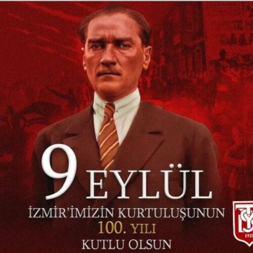 TYSD Genel Merkezi ve 130 Şubemiz 9 Eylül İzmir’in Kurtuluşunun 100. Yılını Kutlamaktadır