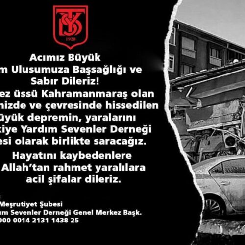 TYSD Genel Merkezi ve 130 Şubemiz Tüm Ulusumuza Başsağlığı ve Sabır Dilemektedir